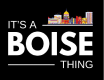 IT\'S A BOISE THING